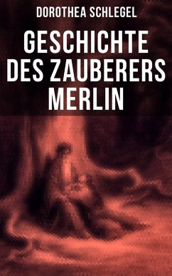 Geschichte des Zauberers Merlin (eBook, ePUB) - Schlegel, Dorothea