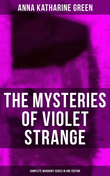 The Mysteries of Violet Strange - Complete Whodunit Series in One Edition (eBook, ePUB) The Mysteries of Violet Strange - Complete Whodunit Series in One Edition (eBook, ePUB)