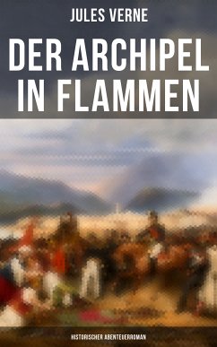 Der Archipel in Flammen: Historischer Abenteuerroman (eBook, ePUB) - Verne, Jules