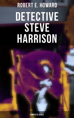 Detective Steve Harrison - Complete Series (eBook, ePUB) - Howard, Robert E.