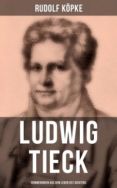 Ludwig Tieck: Erinnerungen aus dem Leben des Dichters (eBook, ePUB) - Köpke, Rudolf