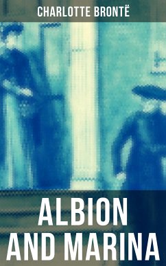 ALBION AND MARINA (eBook, ePUB) - Brontë, Charlotte