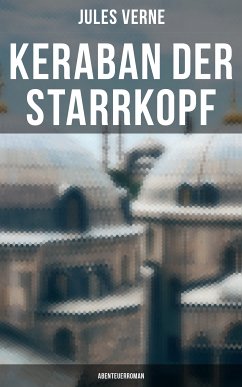 Keraban der Starrkopf: Abenteuerroman (eBook, ePUB) - Verne, Jules