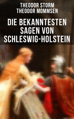 Die bekanntesten Sagen von Schleswig-Holstein (eBook, ePUB) - Storm, Theodor; Mommsen, Theodor