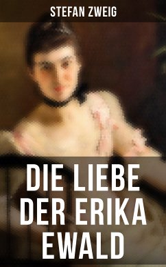 Die Liebe der Erika Ewald (eBook, ePUB) - Zweig, Stefan