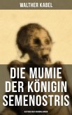 Die Mumie der Königin Semenostris: Historischer Kriminalroman (eBook, ePUB)