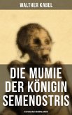 Die Mumie der Königin Semenostris: Historischer Kriminalroman (eBook, ePUB)