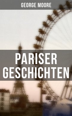 Pariser Geschichten (eBook, ePUB) - Moore, George