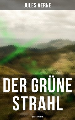 Der grüne Strahl: Liebesroman (eBook, ePUB) - Verne, Jules