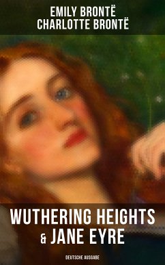 Wuthering Heights & Jane Eyre (Deutsche Ausgabe) (eBook, ePUB) - Brontë, Charlotte; Brontë, Emily