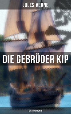 Die Gebrüder Kip: Abenteuerroman (eBook, ePUB) - Verne, Jules