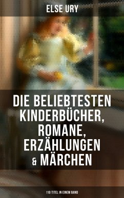 Else Ury: Die beliebtesten Kinderbücher, Romane, Erzählungen & Märchen (110 Titel in einem Band) (eBook, ePUB) - Ury, Else