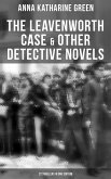 The Leavenworth Case & Other Detective Novels - 22 Thrillers in One Edition (eBook, ePUB)