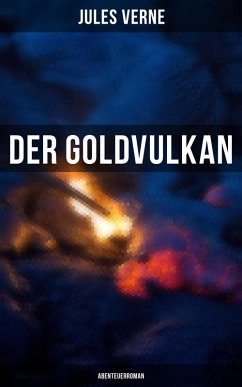 Der Goldvulkan: Abenteuerroman (eBook, ePUB) - Verne, Jules