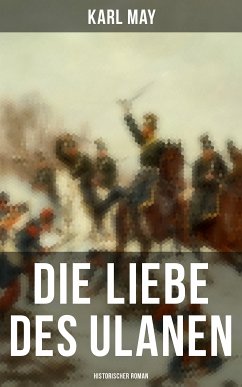 Die Liebe des Ulanen: Historischer Roman (eBook, ePUB) - May, Karl