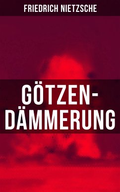 Götzen-Dämmerung (eBook, ePUB) - Nietzsche, Friedrich