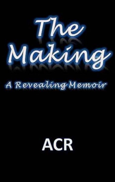 The Making: A Revealing Memoir (eBook, ePUB) The Making: A Revealing Memoir (eBook, ePUB)