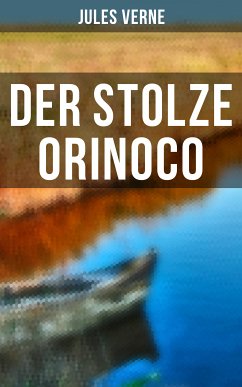 Der stolze Orinoco (eBook, ePUB) - Verne, Jules