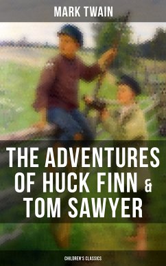 The Adventures of Huck Finn & Tom Sawyer (Children's Classics) (eBook, ePUB) - Twain, Mark