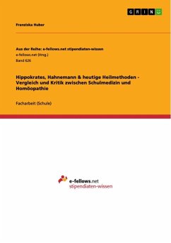 Hippokrates, Hahnemann & heutige Heilmethoden - Vergleich und Kritik zwischen Schulmedizin und Homöopathie (eBook, ePUB) - Huber, Franziska