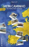 Mein Caminho - von Porto bis nach Santiago Mein Caminho - von Porto bis nach Santiago