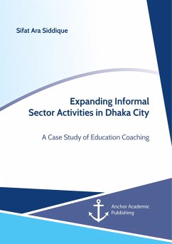 Expanding Informal Sector Activities in Dhaka City. A Case Study of Education Coaching - Siddique, Sifat Ara