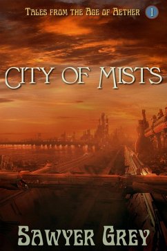 City of Mists (Tales from the Age of Aether, #1) (eBook, ePUB) - Grey, Sawyer