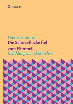 Die Schneeflocke fiel vom Himmel! - Schemm, Dieter