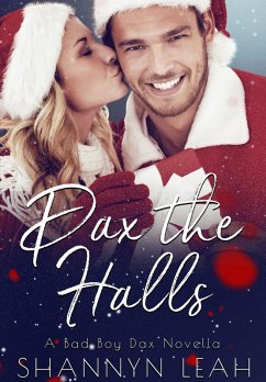 Dax the Halls (A Bad Boy Dax Christmas Novella) (eBook, ePUB) - Leah, Shannyn