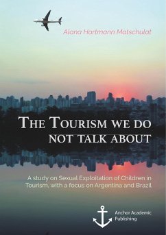 The Tourism we do not talk about. A study on Sexual Exploitation of Children in Tourism, with a focus on Argentina and Brazil - Hartmann Matschulat, Alana