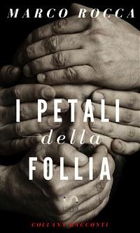 I Petali della Follia (eBook, ePUB) - Rocca, Marco