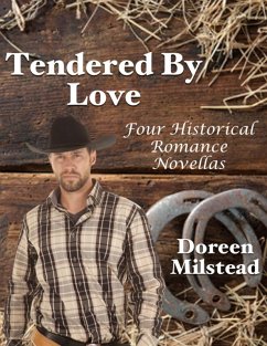 Tendered By Love: Four Historical Romance Novellas (eBook, ePUB) - Milstead, Doreen