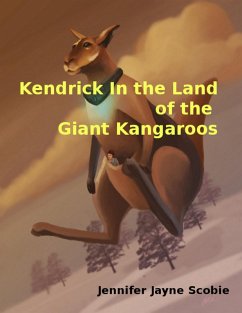 Kendrick In the Land of the Giant Kangaroos (eBook, ePUB) - Scobie, Jennifer Jayne