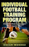 Football Training Program : Discover How to Improve Your Game Fast! (eBook, ePUB)