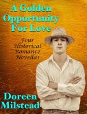 A Golden Opportunity for Love: Four Historical Romance Novellas (eBook, ePUB)