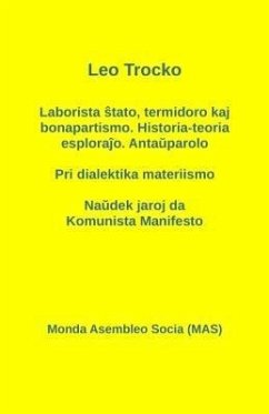 Laborista stato, termidoro kaj bonapartismo. Historia-teoria esplorajo. Antauparolo - Pri dialektika materiismo - Naudek jaroj da Komunista Manifesto (eBook, ePUB) - Trocko, Leo