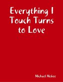 Everything I Touch Turns to Love (eBook, ePUB)