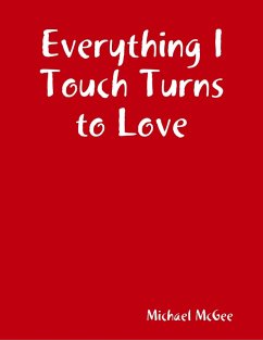 Cover Everything I Touch Turns to Love (eBook, ePUB)