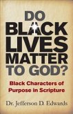 Do Black Lives Matter To God (eBook, ePUB) Do Black Lives Matter To God (eBook, ePUB)