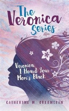 Veronica, I Heard Your Mom's Black (eBook, ePUB) - Greenspan, Catherine M.