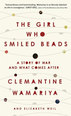 The Girl Who Smiled Beads (eBook, ePUB) - Wamariya, Clemantine; Weil, Elizabeth