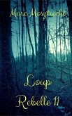 Loup Rebelle 11 (La Guerre Des Loups, #12) (eBook, ePUB)