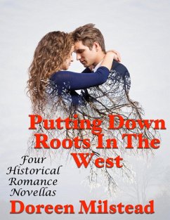Putting Down Roots In the West: Four Historical Romance Novellas (eBook, ePUB) - Milstead, Doreen