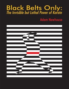 Cover Black Belts Only: The Invisible But Lethal Power of Karate (eBook, ePUB)