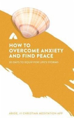 How to Overcome Anxiety and Find Peace (eBook, ePUB) - Abide