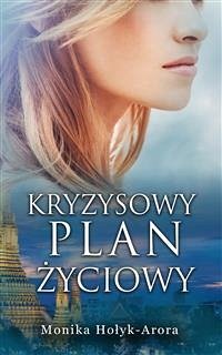 Kryzysowy plan życiowy (eBook, ePUB) - Hołyk-Arora, Monika