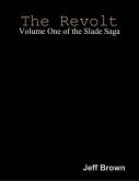 The Revolt: Volume One of the Slade Saga (eBook, ePUB)