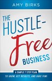 The Hustle-Free Business (eBook, ePUB)
