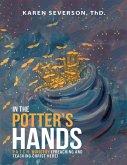 In the Potter's Hands: P.a.t.c.h. Ministry (Preaching and Teaching Christ Here) (eBook, ePUB) In the Potter's Hands: P.a.t.c.h. Ministry (Preaching and Teaching Christ Here) (eBook, ePUB)