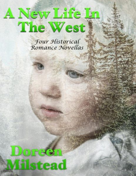 A New Life In the West: Four Historical Romance Novellas (eBook, ePUB) A New Life In the West: Four Historical Romance Novellas (eBook, ePUB)